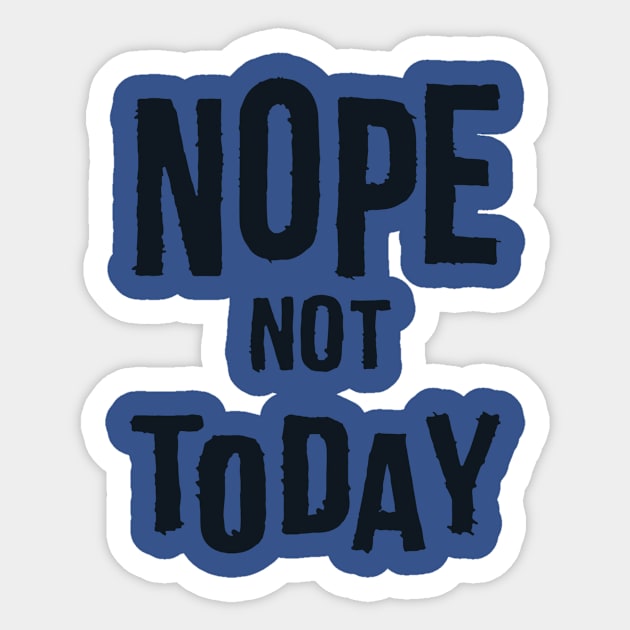 Nope Not Today 3 Sticker by binhhai6shop